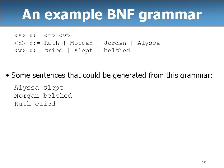 An example BNF grammar <s> : : = <n> <v> <n> : : = An example BNF grammar <s> : : = <n> <v> <n> : : =