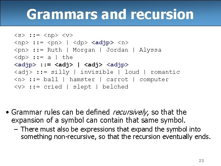Grammars and recursion <s> : : = <np> <v> <np> : : = <pn> Grammars and recursion <s> : : = <np> <v> <np> : : = <pn>