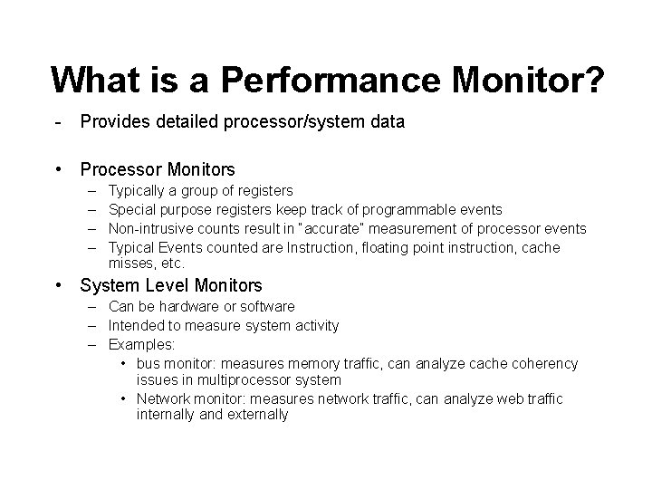 What is a Performance Monitor? - Provides detailed processor/system data • Processor Monitors –