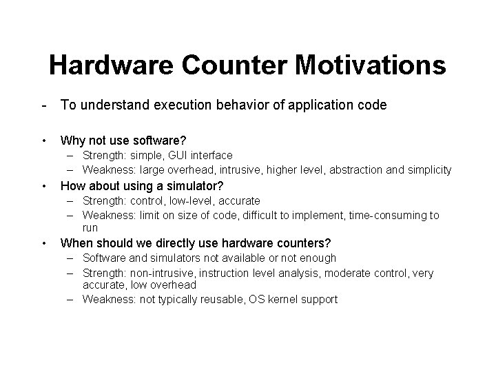 Hardware Counter Motivations - To understand execution behavior of application code • Why not