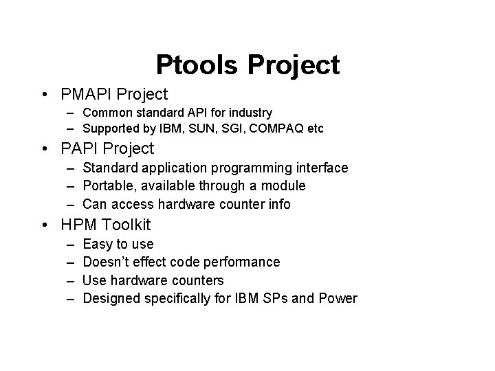 Ptools Project • PMAPI Project – Common standard API for industry – Supported by