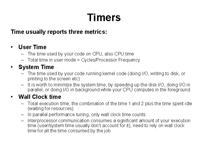 Timers Time usually reports three metrics: • User Time – The time used by