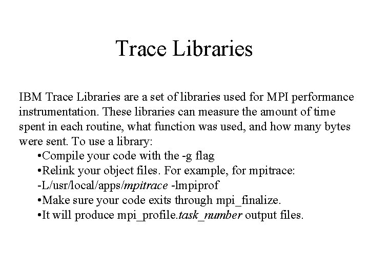 Trace Libraries IBM Trace Libraries are a set of libraries used for MPI performance