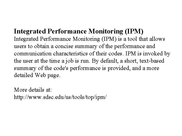Integrated Performance Monitoring (IPM) is a tool that allows users to obtain a concise