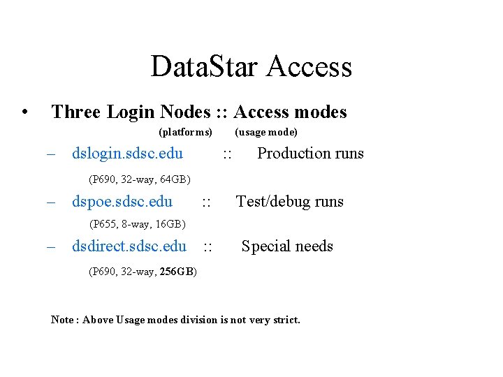 Data. Star Access • Three Login Nodes : : Access modes (platforms) – dslogin.
