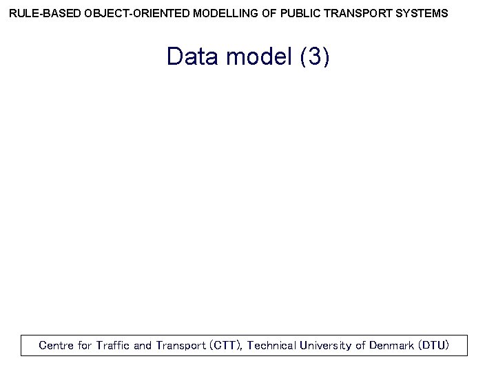 RULE-BASED OBJECT-ORIENTED MODELLING OF PUBLIC TRANSPORT SYSTEMS Data model (3) TOP Conceptual Overview Centre