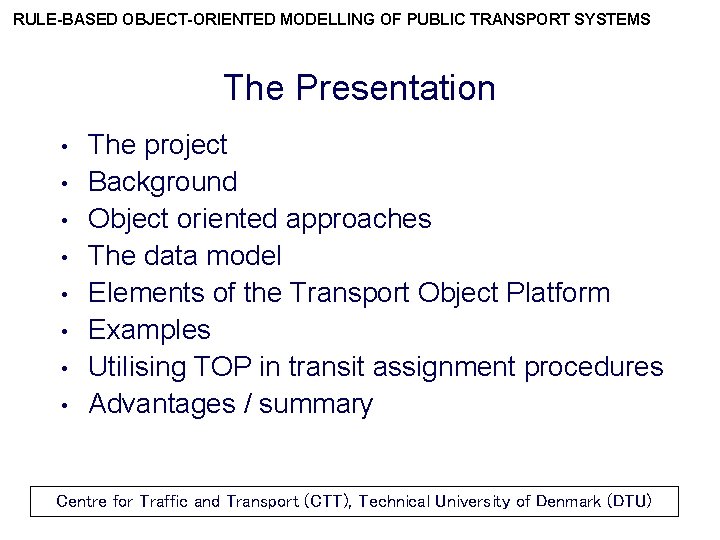 RULE-BASED OBJECT-ORIENTED MODELLING OF PUBLIC TRANSPORT SYSTEMS The Presentation • • The project Background