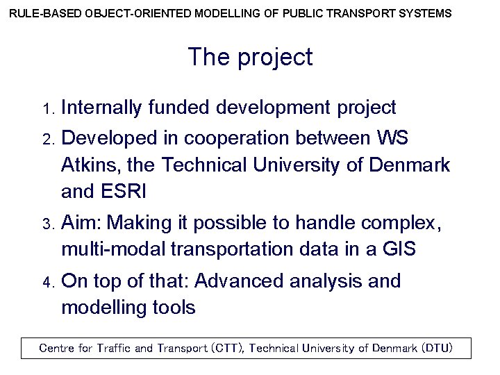 RULE-BASED OBJECT-ORIENTED MODELLING OF PUBLIC TRANSPORT SYSTEMS The project 1. Internally funded development project