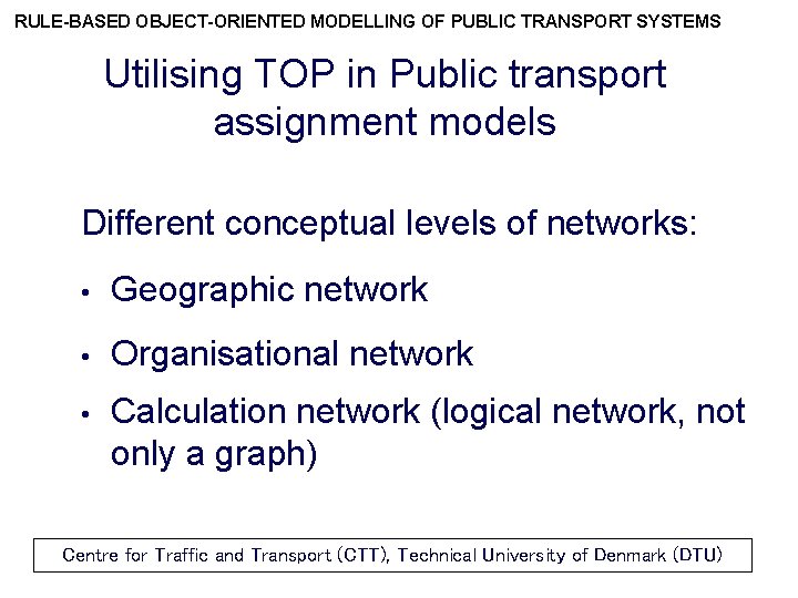 RULE-BASED OBJECT-ORIENTED MODELLING OF PUBLIC TRANSPORT SYSTEMS Utilising TOP in Public transport assignment models
