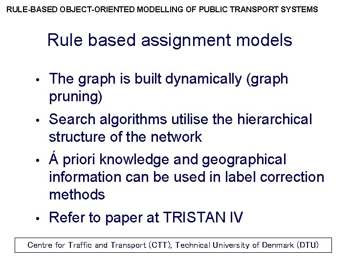RULE-BASED OBJECT-ORIENTED MODELLING OF PUBLIC TRANSPORT SYSTEMS Rule based assignment models • The graph