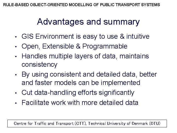 RULE-BASED OBJECT-ORIENTED MODELLING OF PUBLIC TRANSPORT SYSTEMS Advantages and summary • • • GIS