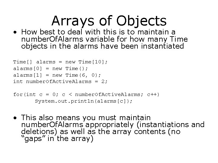 Arrays of Objects • How best to deal with this is to maintain a