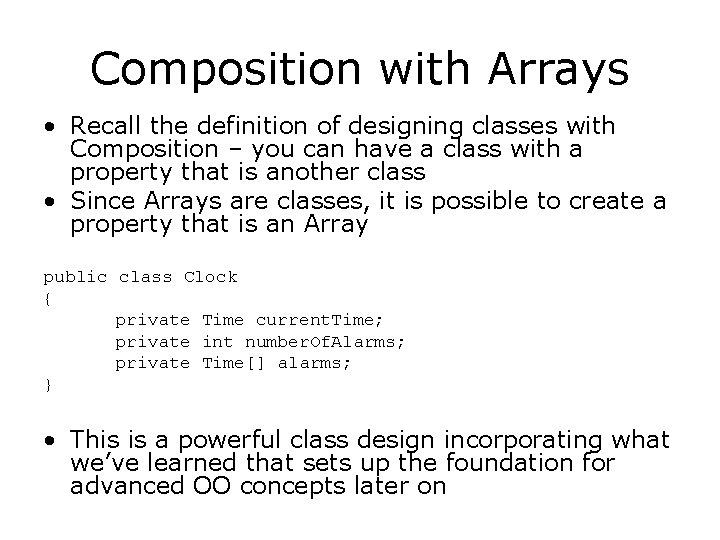 Composition with Arrays • Recall the definition of designing classes with Composition – you