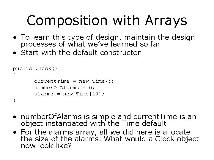 Composition with Arrays • To learn this type of design, maintain the design processes
