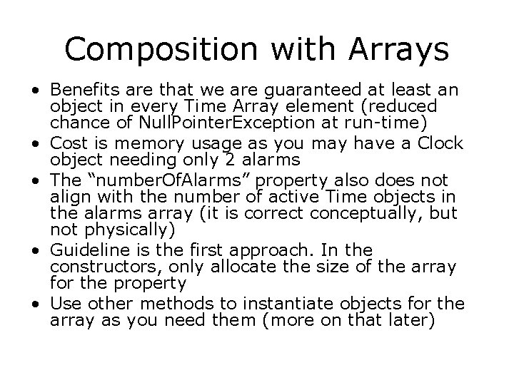 Composition with Arrays • Benefits are that we are guaranteed at least an object