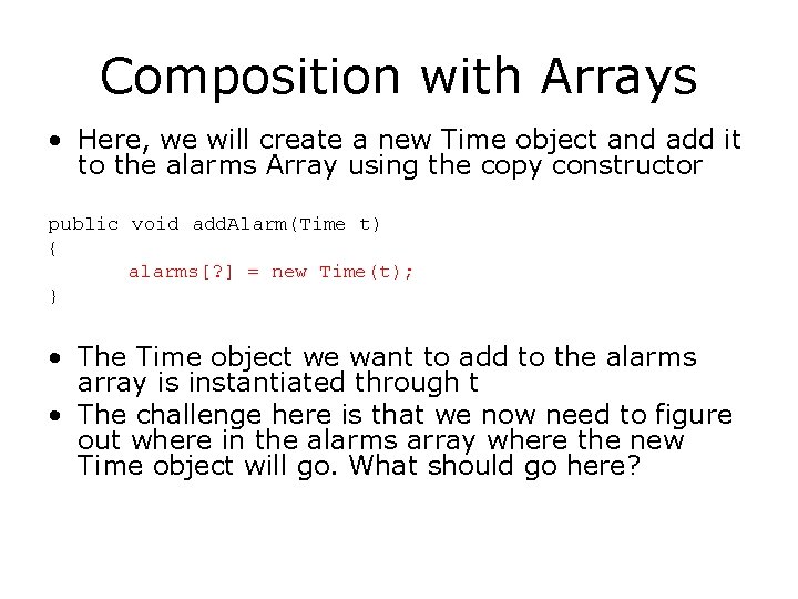 Composition with Arrays • Here, we will create a new Time object and add