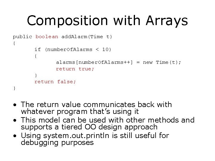 Composition with Arrays public boolean add. Alarm(Time t) { if (number. Of. Alarms <