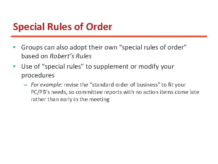 Special Rules of Order • Groups can also adopt their own “special rules of