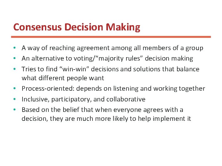 Consensus Decision Making • A way of reaching agreement among all members of a