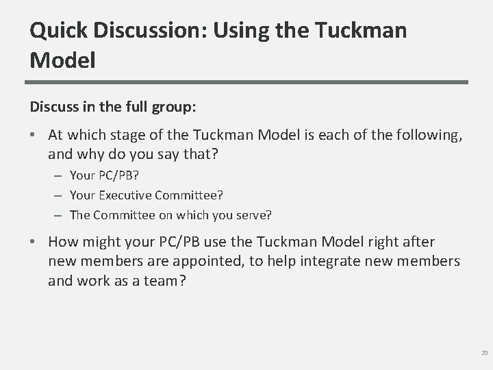 Quick Discussion: Using the Tuckman Model Discuss in the full group: • At which