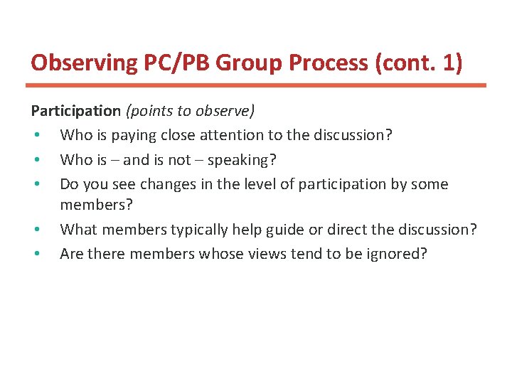 Observing PC/PB Group Process (cont. 1) Participation (points to observe) • Who is paying