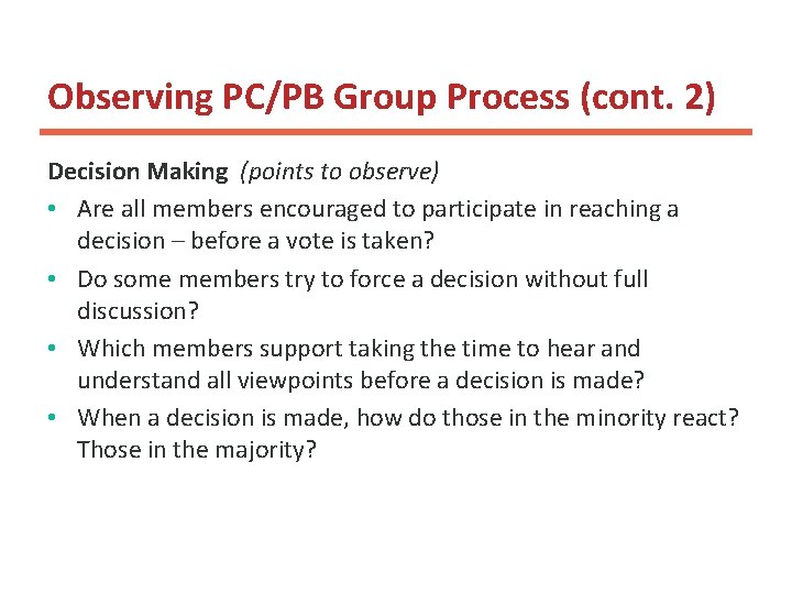 Observing PC/PB Group Process (cont. 2) Decision Making (points to observe) • Are all