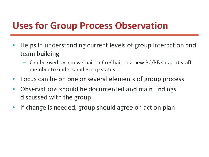 Uses for Group Process Observation • Helps in understanding current levels of group interaction