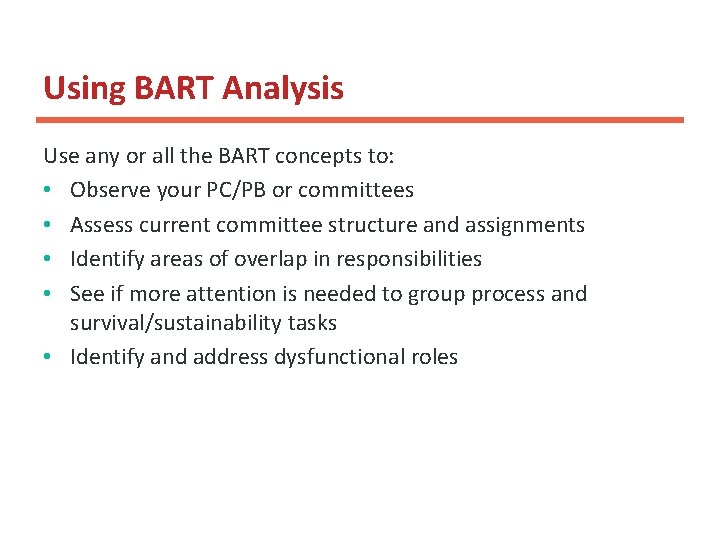 Using BART Analysis Use any or all the BART concepts to: • Observe your