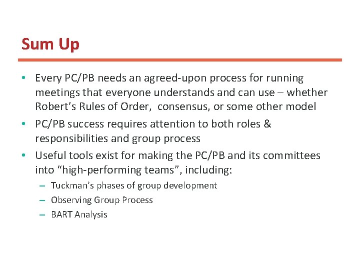 Sum Up • Every PC/PB needs an agreed-upon process for running meetings that everyone