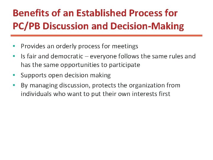 Benefits of an Established Process for PC/PB Discussion and Decision-Making • Provides an orderly
