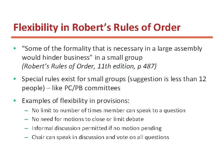 Flexibility in Robert’s Rules of Order • “Some of the formality that is necessary