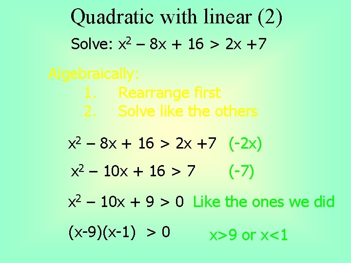 Quadratic with linear (2) Solve: x 2 – 8 x + 16 > 2