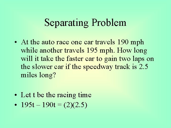 Separating Problem • At the auto race one car travels 190 mph while another