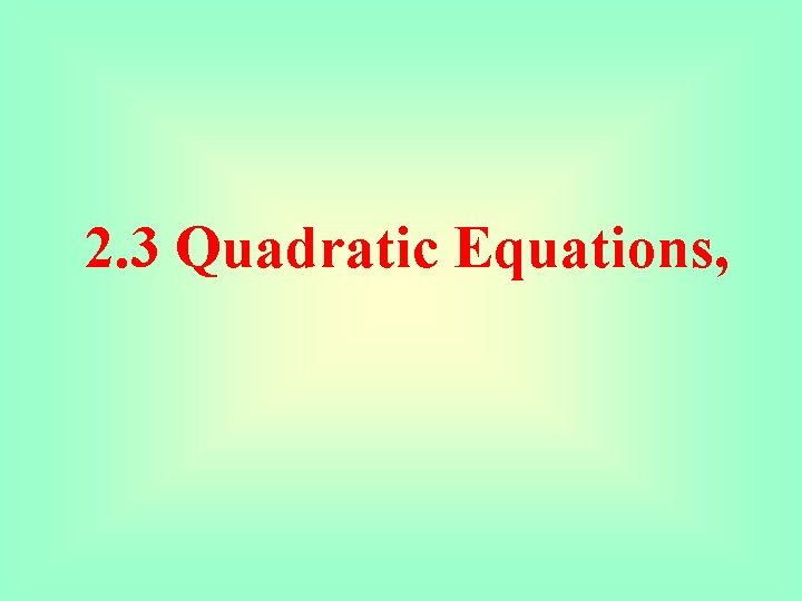 2. 3 Quadratic Equations, 