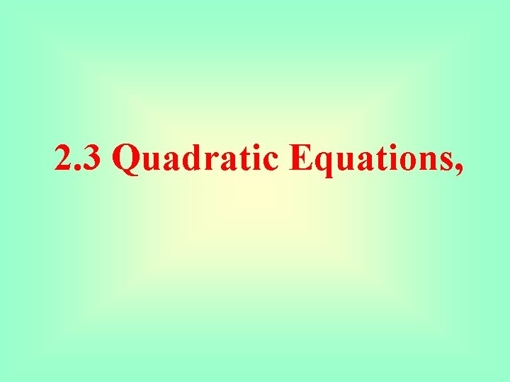 2. 3 Quadratic Equations, 