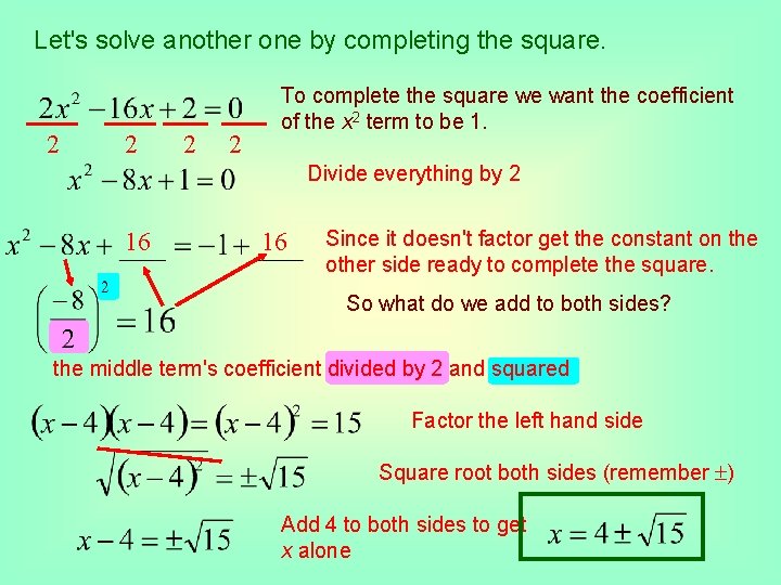 Let's solve another one by completing the square. 2 2 To complete the square