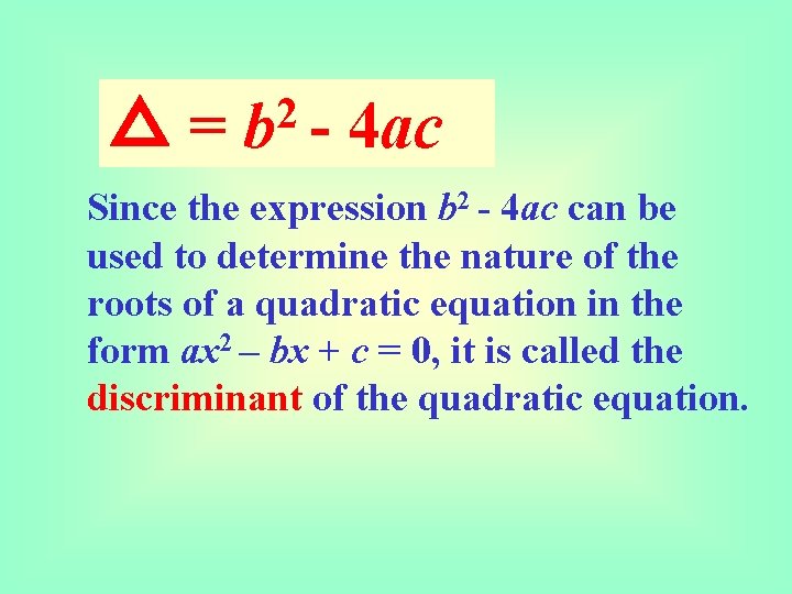 △= 2 b - 4 ac Since the expression b 2 - 4 ac