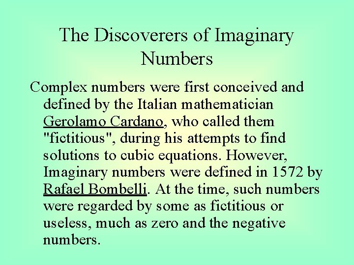 The Discoverers of Imaginary Numbers Complex numbers were first conceived and defined by the