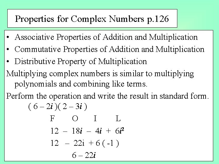 Properties for Complex Numbers p. 126 • Associative Properties of Addition and Multiplication •