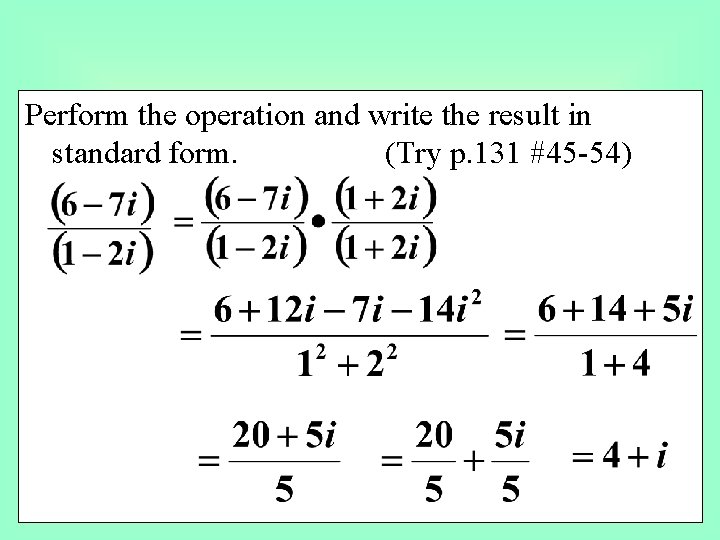 Perform the operation and write the result in standard form. (Try p. 131 #45