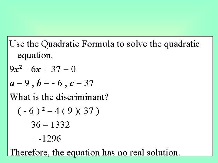 Use the Quadratic Formula to solve the quadratic equation. 9 x 2 – 6
