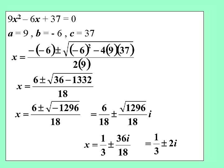 9 x 2 – 6 x + 37 = 0 a = 9 ,