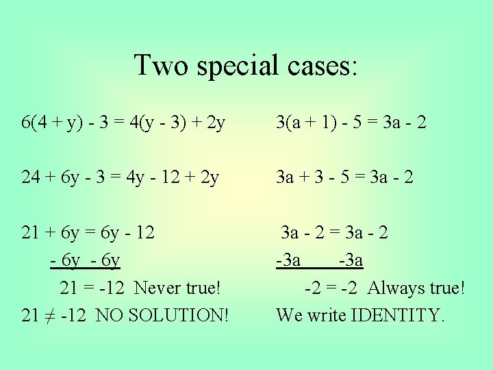 Two special cases: 6(4 + y) - 3 = 4(y - 3) + 2