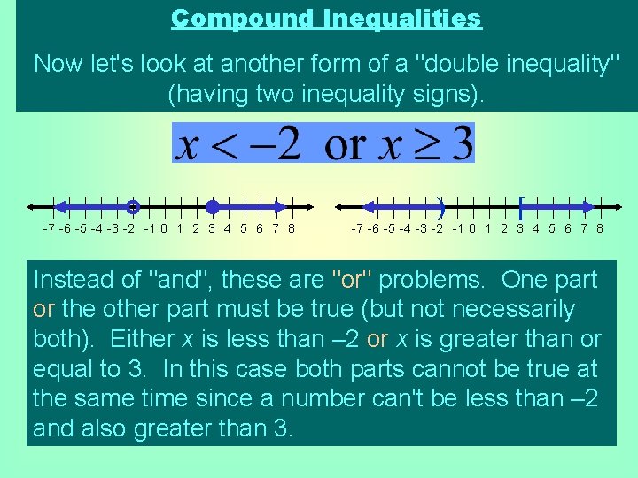 Compound Inequalities Now let's look at another form of a "double inequality" (having two