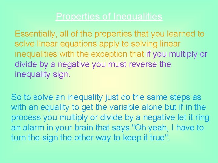 Properties of Inequalities Essentially, all of the properties that you learned to solve linear