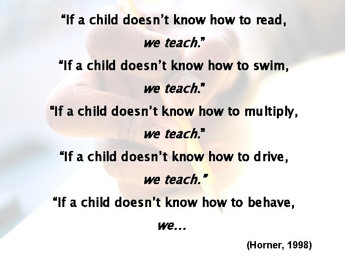 “If a child doesn’t know how to read, we teach. ” “If a child