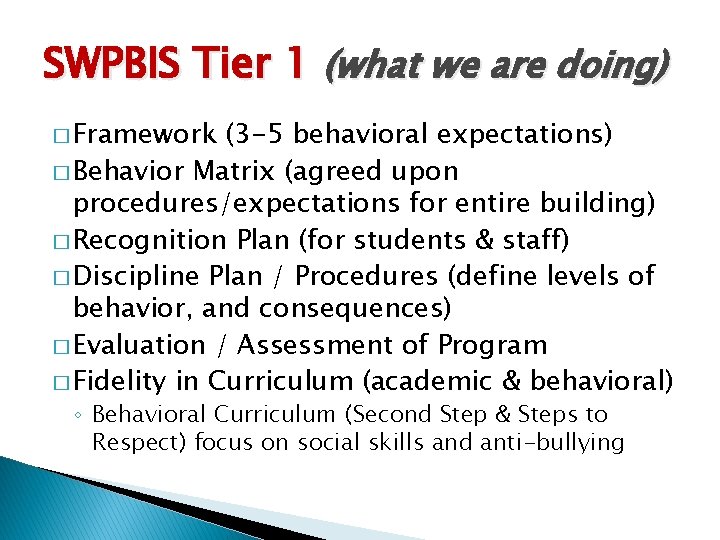 SWPBIS Tier 1 (what we are doing) � Framework (3 -5 behavioral expectations) �