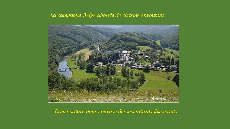 La campagne Belge abonde de charme envoûtant, Ardennes Dame nature nous courtise des ses