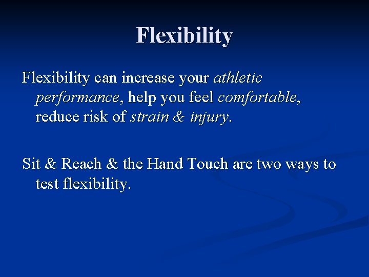 Flexibility can increase your athletic performance, help you feel comfortable, reduce risk of strain