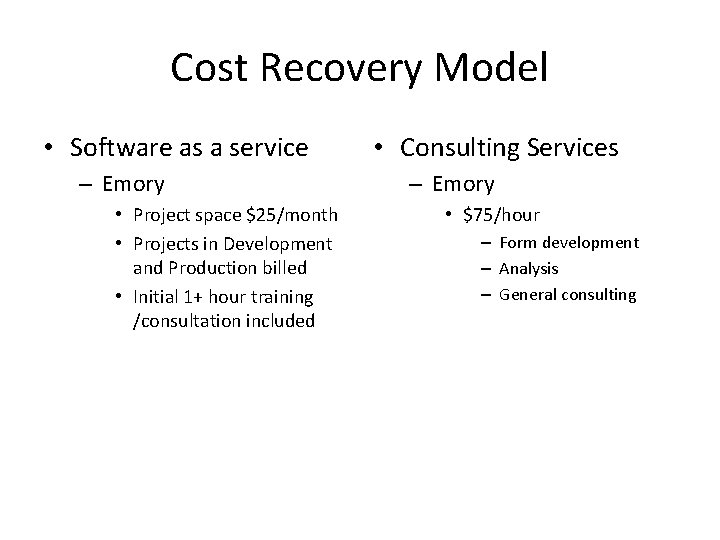 Cost Recovery Model • Software as a service – Emory • Project space $25/month